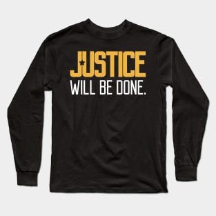 Justice Will Be Done Long Sleeve T-Shirt